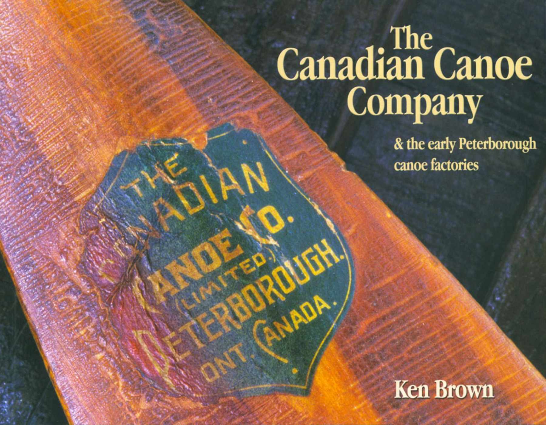 The cover of Ken Brown's book "The Canadian Canoe Company & the early Peterborough canoe factories"